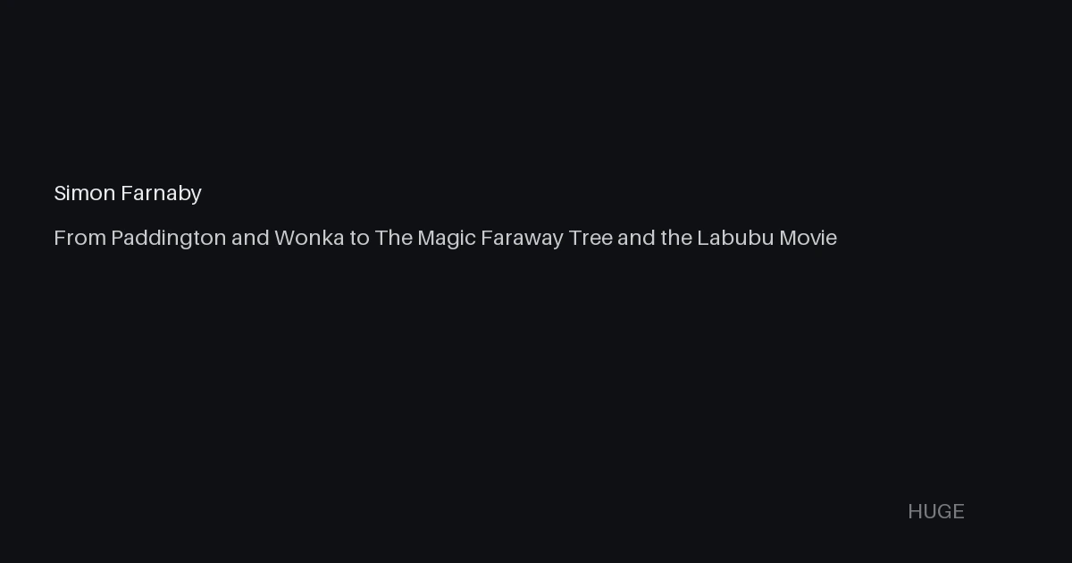 Simon Farnaby's Silly, Surreal World: From Paddington and Wonka to The Magic Faraway Tree and a Labubu Movie