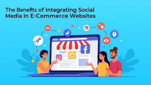 The Benefits Of Integrating Social Media In E Commerce Websites
