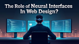 The Role Of Neural Interfaces In Web Design Sci Fi Or Reality