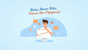How to reduce bounce rates and improve user engagement