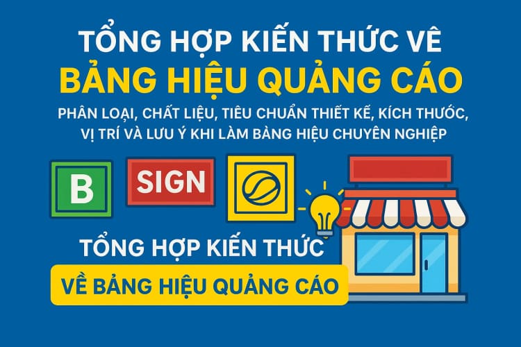 Bảng hiệu quảng cáo là gì Phân loại, vật liệu và những điều cần biết trước khi thi công