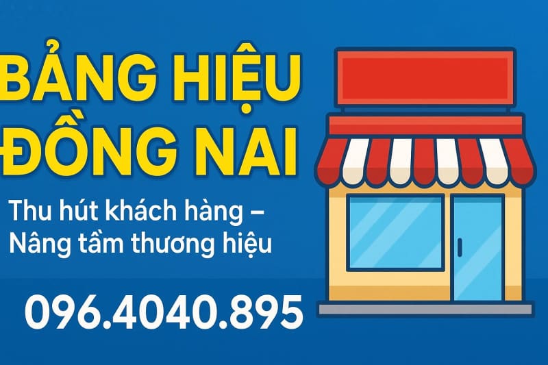 Thi công bảng hiệu quảng cáo tại Đồng Nai  Giá rẻ – Uy tín – Trọn gói