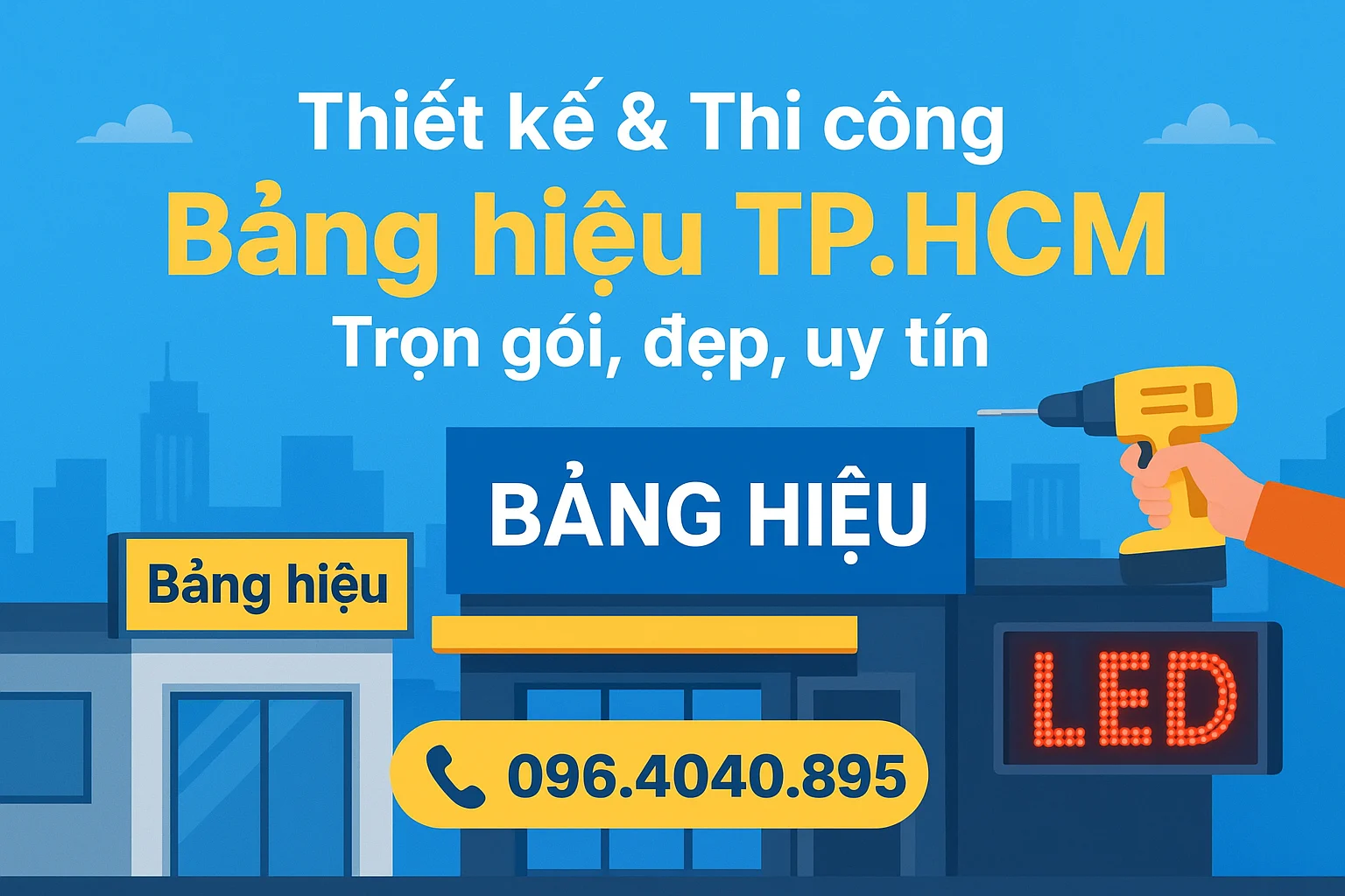 Thi công Bảng Hiệu Quảng Cáo giá rẻ, trọn gói tại TP.HCM