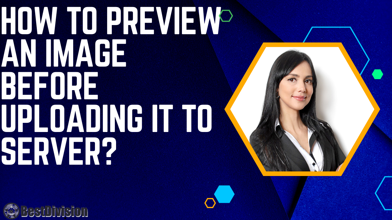 How to preview an image before uploading it to server? | BestDivision