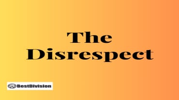 The Disrespect: Meaning, Causes, Effects, and Ways to Handle It