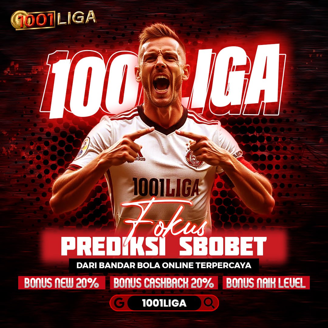 1001LIGA # Markas Bandar Bola SBOBET Penuh Prediksi Tepat