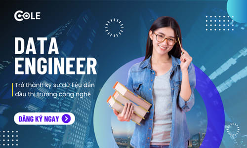 Khóa Học Data Engineer – Trở thành kỹ sư dữ liệu Chuyên Nghiệp cùng Cole