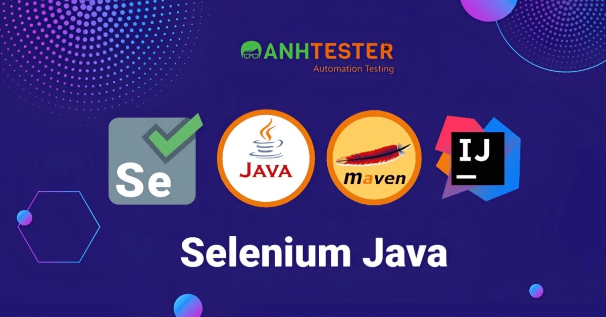 Khóa Học Web Automation Testing with Selenium Java cùng Anh Tester