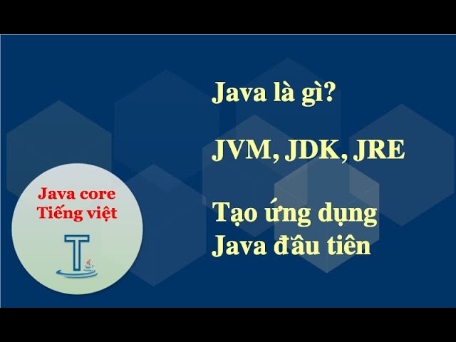 Khóa Học Java Core Tiếng Việt cùng Tây Java