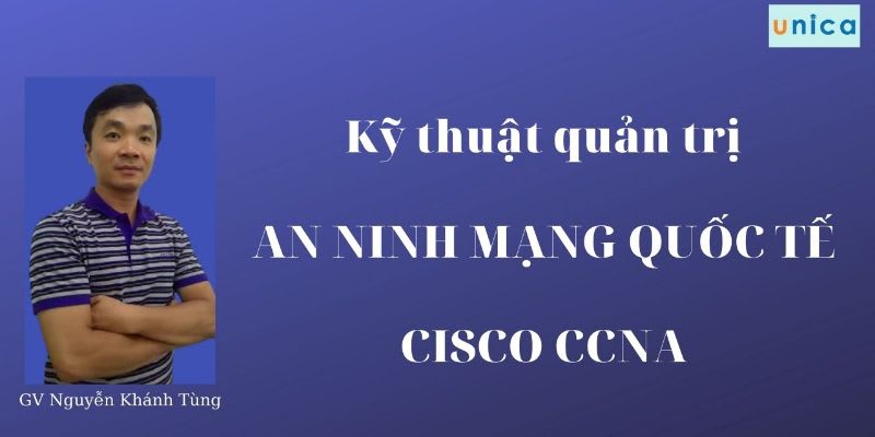 Khóa Học Kỹ thuật quản trị an ninh mạng quốc tế Cisco CCNA