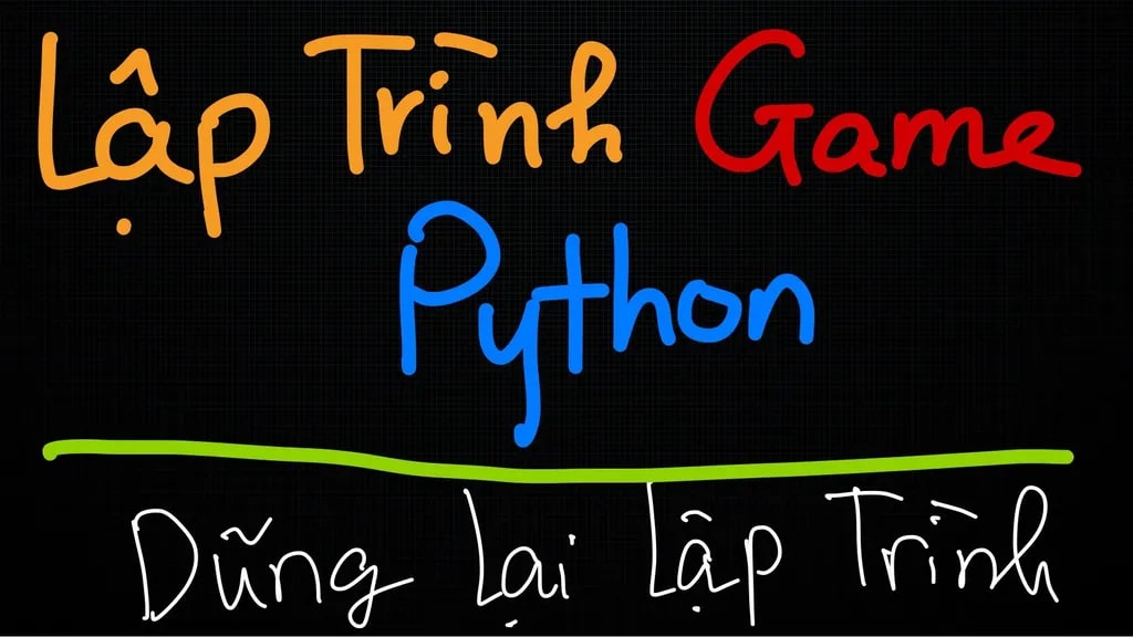 Khóa học Lập Trình Game Python cùng Dũng Lại Lập Trình