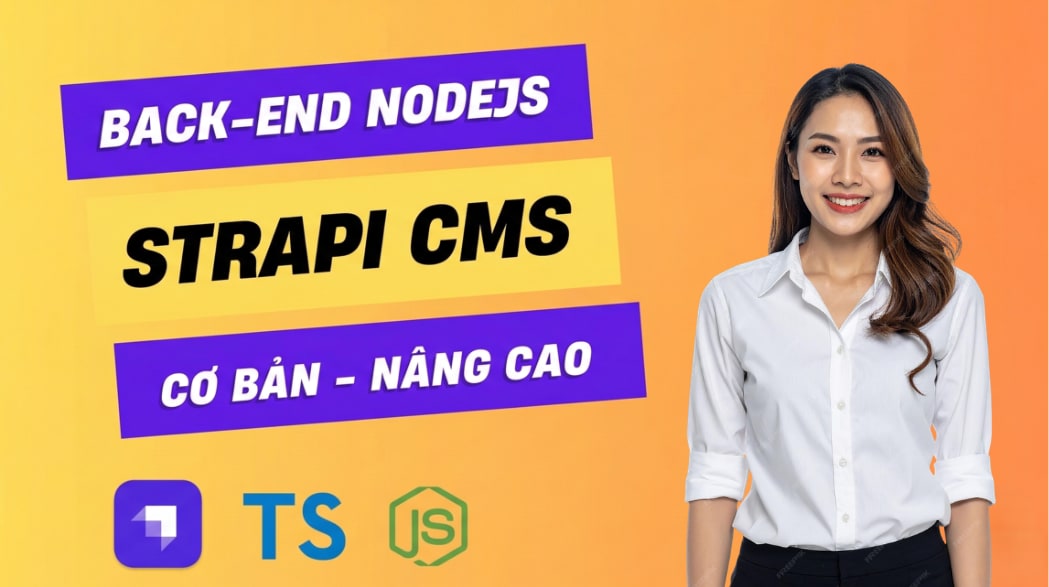 Khóa Học Xây dựng Back-End Nodejs bằng Strapi CMS cùng Unicode