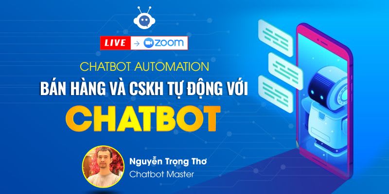 Khóa Học Chatbot Automation - Bán Hàng Và CSKH Tự Động Với Chatbot