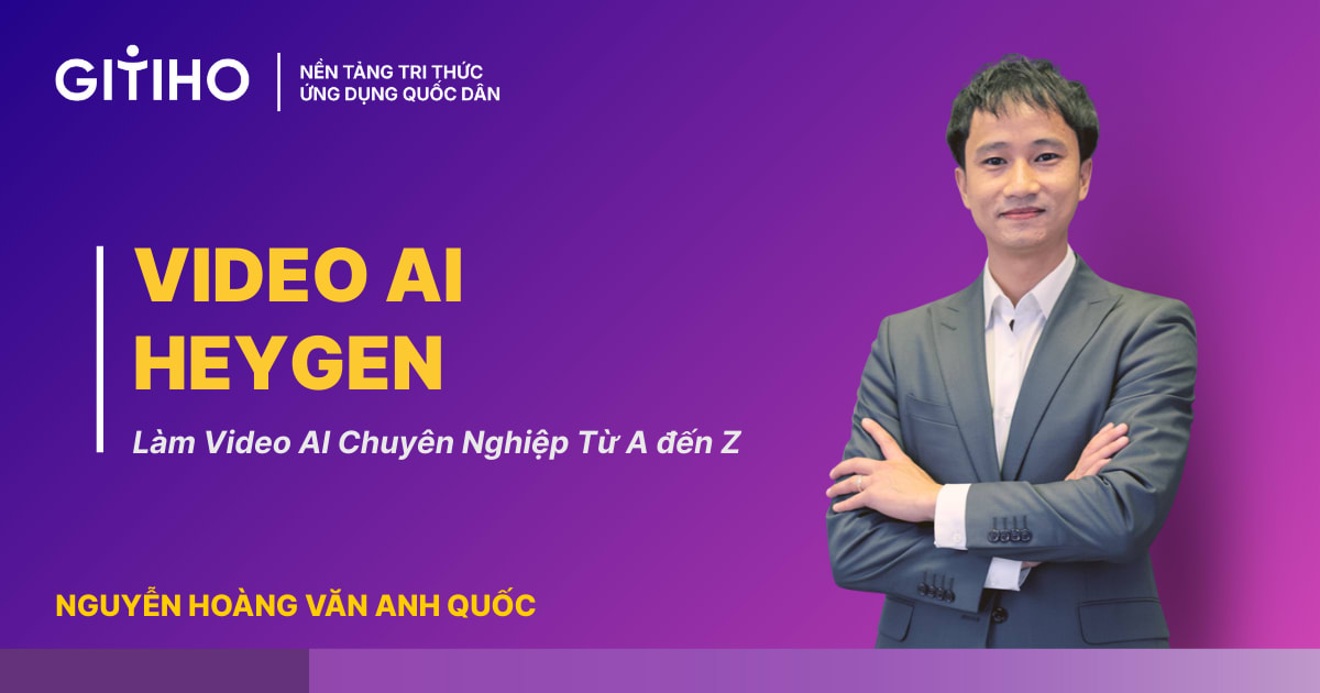 Khóa Học Làm Video AI Với Heygen Từ A - Z cùng Quốc AI