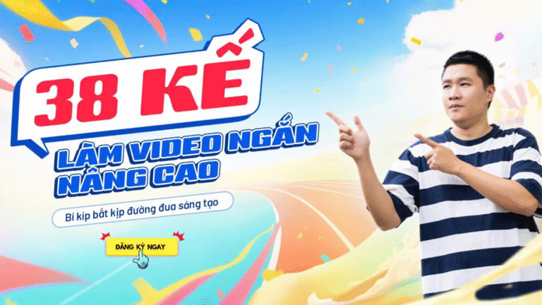 Khóa Học 38 Kế Làm Video Ngắn Nâng Cao cùng Duy Muối