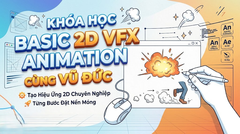 Khóa Học Basic 2D VFX Animation cùng Vũ Đức