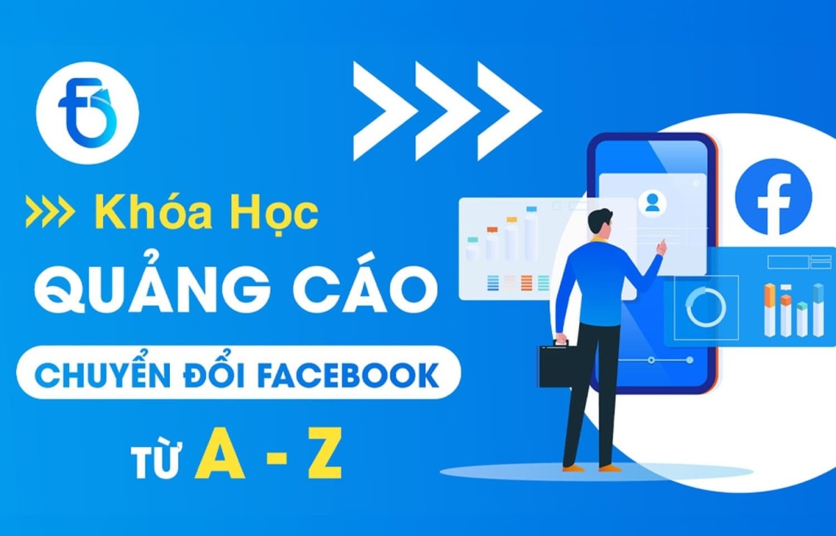 Khóa Học Quảng Cáo Chuyển Đổi Facebook Từ A - Z