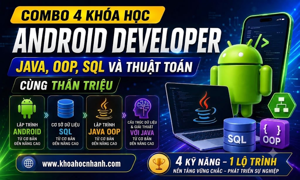 Combo 4 Khóa Học Android Developer – Kotlin, OOP, SQL, Thuật Toán cùng Thân Triệu