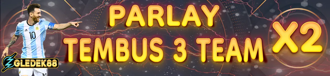 EVENT GLEDEK PARLAY 3TEAM TEMBUS HADIAH X2