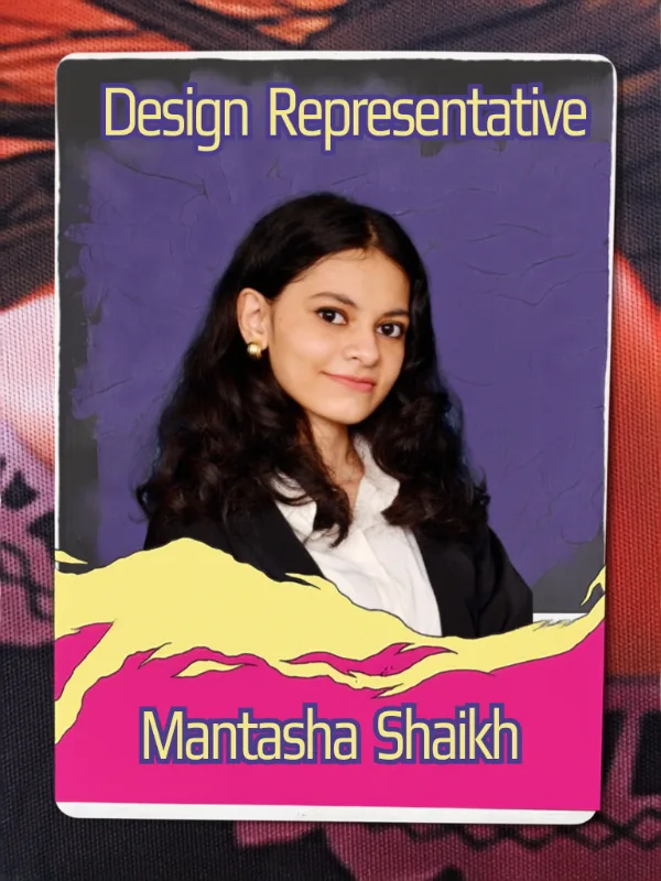 Mantasha Shaikh - Design Representative