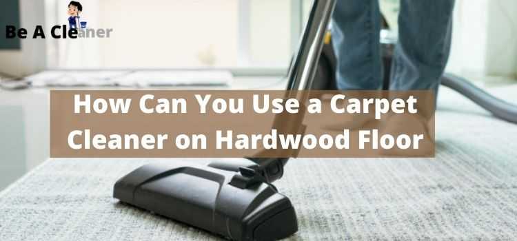 Learn how to safely use a carpet cleaner on hardwood floors. Discover tips and precautions for cleaning hardwood without causing damage.