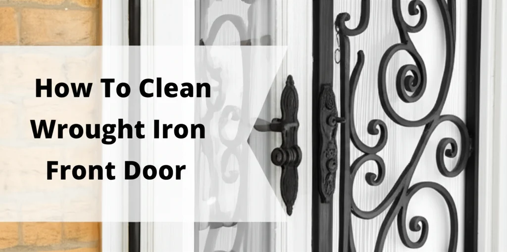 Keep your entryway looking its best! Learn how to clean a wrought iron front door effectively with our simple guide. Protect & restore its beauty.