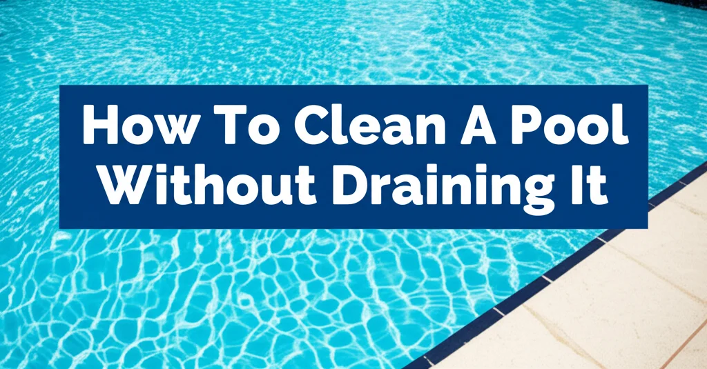 Keep your pool sparkling clean without the hassle & cost of draining! Learn essential steps for a pristine pool, saving water & money.