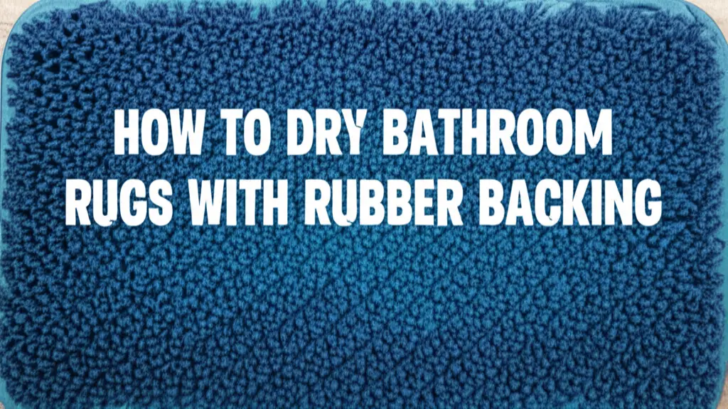 Discover the best ways to effectively dry bathroom rugs with rubber backing, preventing mildew & extending their lifespan. Quick & easy tips inside!