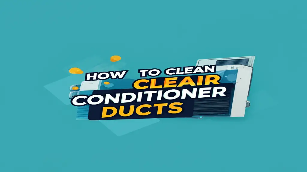How To Clean Air Conditioner Ducts