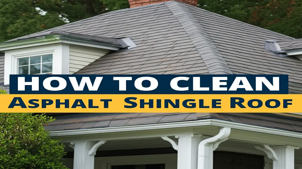 How To Clean Asphalt Shingle Roof