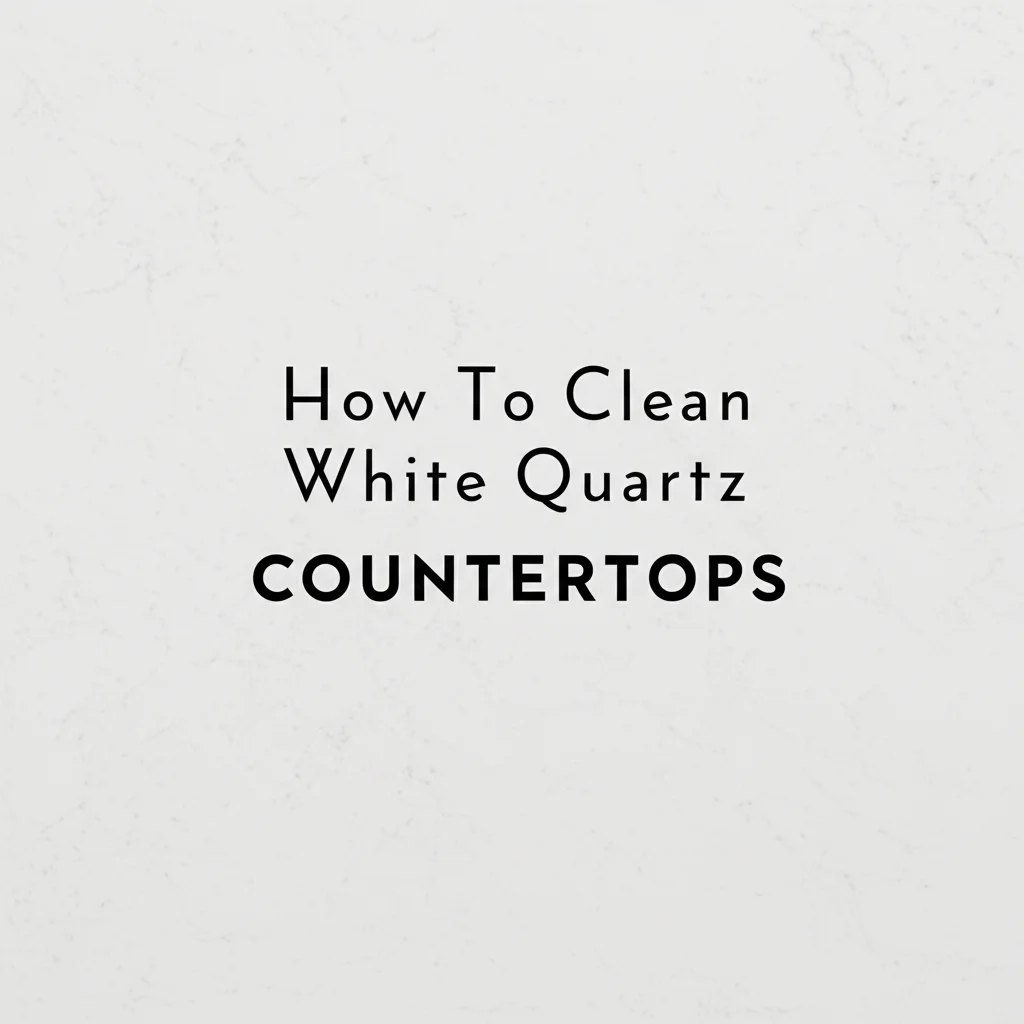 How To Clean White Quartz Countertops