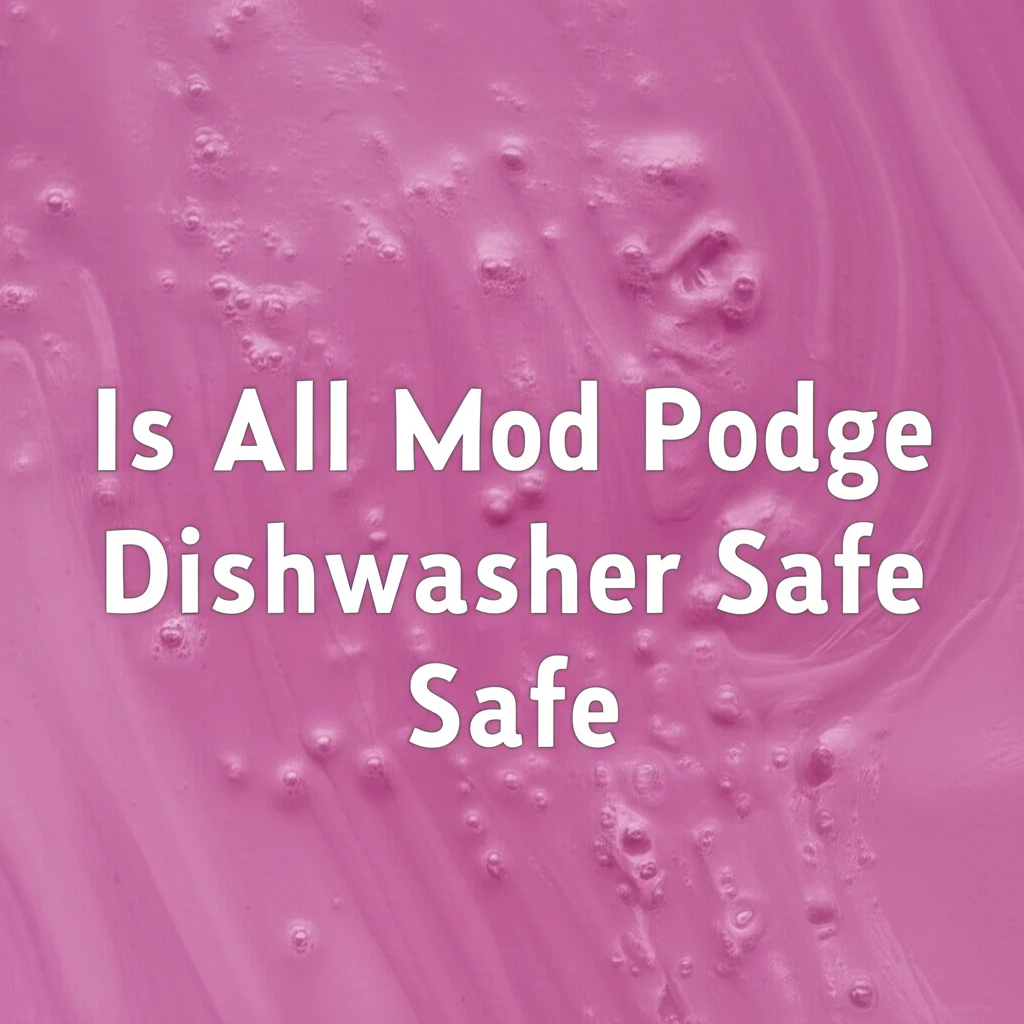 Is Mod Podge dishwasher safe? Not all types are. Discover which Mod Podge formulas offer true dishwasher safety and how to properly seal your DIY projects for durability.