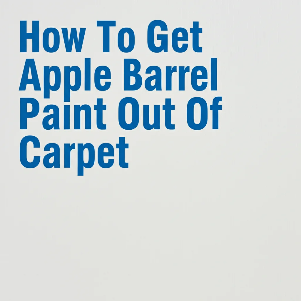 How To Get Apple Barrel Paint Out Of Carpet