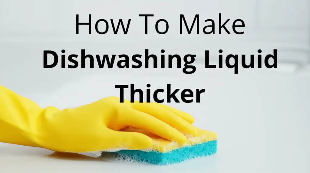 How To Make Dishwashing Liquid Thicker