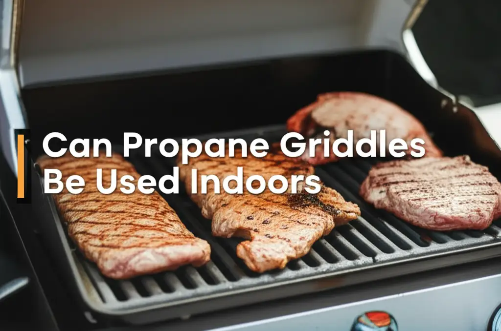 Can Propane Griddles Be Used Indoors