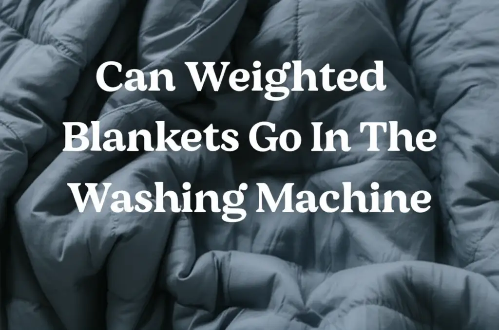 Can Weighted Blankets Go In The Washing Machine