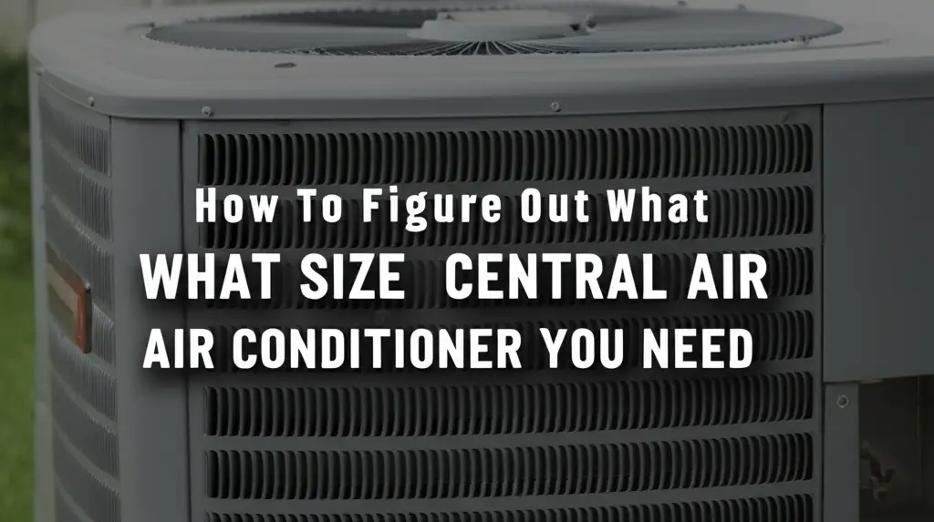 How To Figure Out What Size Central Air Conditioner You Need