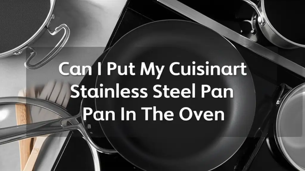 Can I Put My Cuisinart Stainless Steel Pan In The Oven