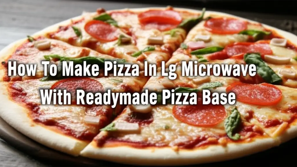 How To Make Pizza In Lg Microwave With Readymade Pizza Base