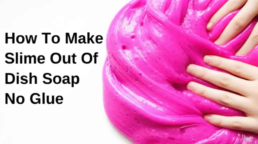How To Make Slime Out Of Dish Soap No Glue