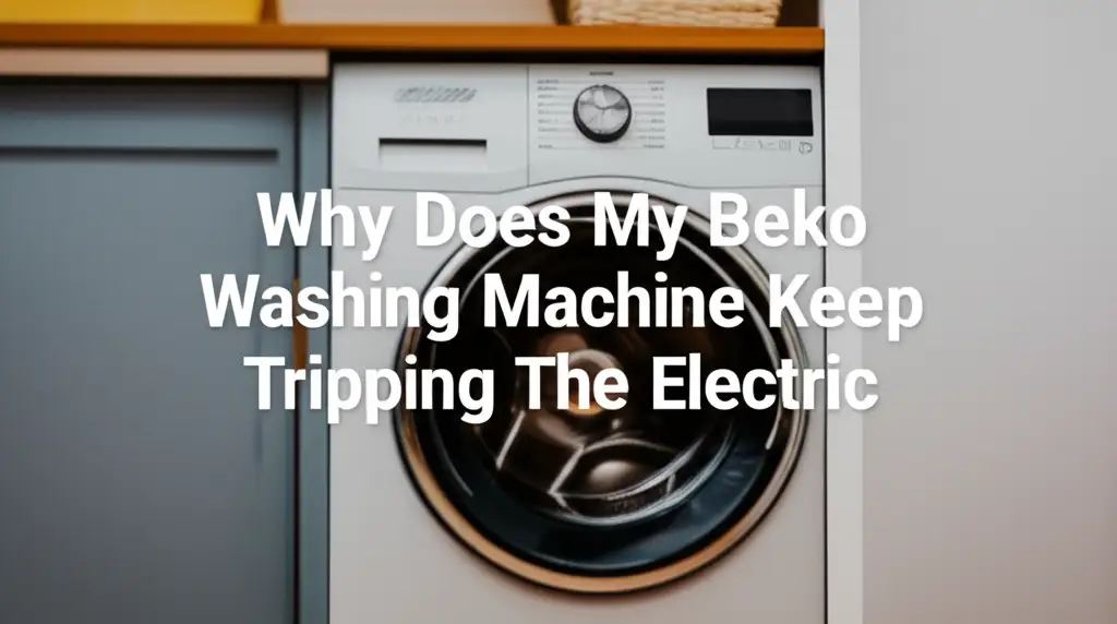 Why Does My Beko Washing Machine Keep Tripping The Electric