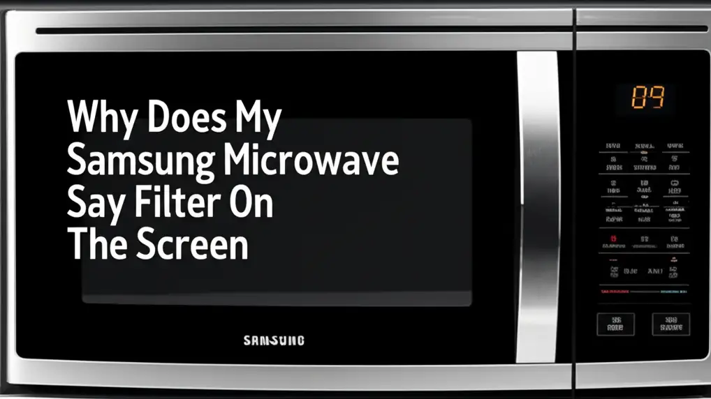 Why Does My Samsung Microwave Say Filter On The Screen
