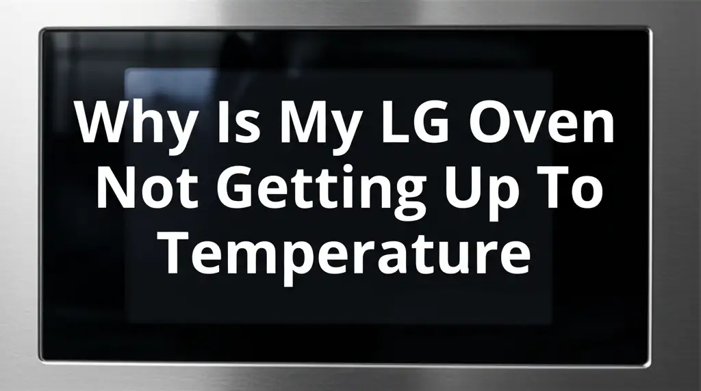 Why Is My Lg Oven Not Getting Up To Temperature