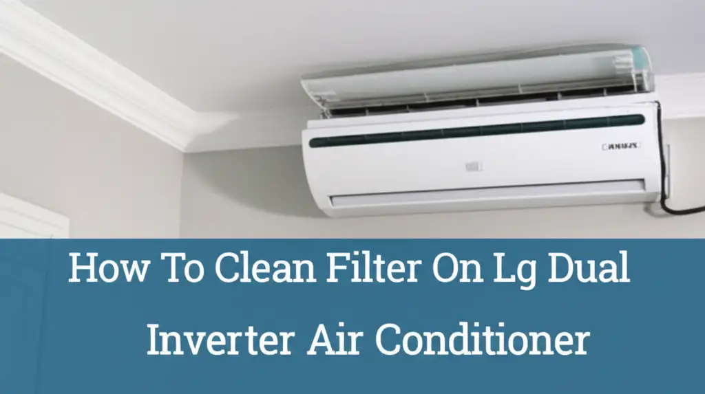 How To Clean Filter On Lg Dual Inverter Air Conditioner