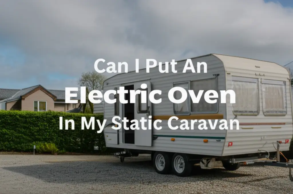 Can I Put An Electric Oven In My Static Caravan