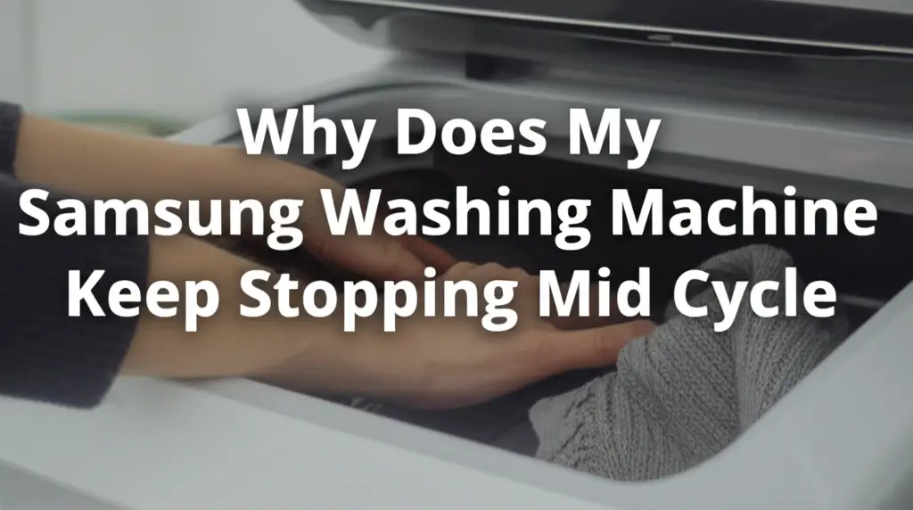 Why Does My Samsung Washing Machine Keep Stopping Mid Cycle