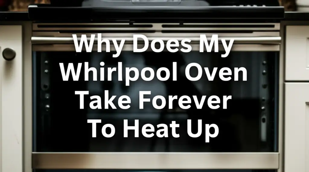 Why Does My Whirlpool Oven Take Forever To Heat Up