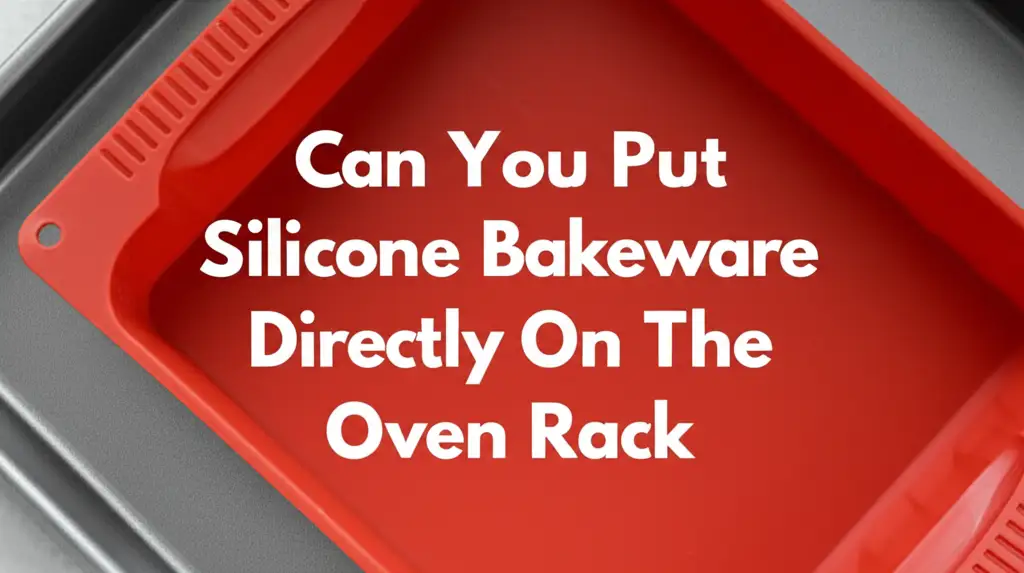 Can You Put Silicone Bakeware Directly On The Oven Rack