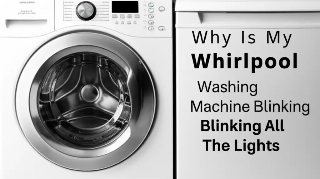 Why Is My Whirlpool Washing Machine Blinking All The Lights