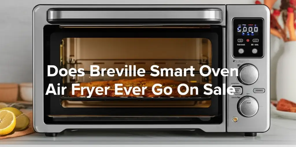 Does Breville Smart Oven Air Fryer Ever Go On Sale